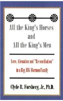 All the King's Horses and All the King's Men: Love, Alienation and "Reconciliation" in a Big, BIG Mormon Family