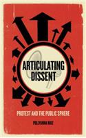 Articulating Dissent: Protest and the Public Sphere