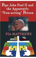 Pope John Paul II and the Apparently 'Non-Acting' Person