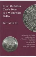 From the Silver Czech Tolar to a Worldwide Dollar