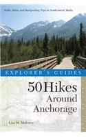 Explorer's Guide 50 Hikes Around Anchorage