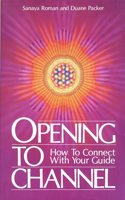 Opening To Channel: How to Connect with Your Guide