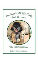 Dr.Sam's Midlife Crisis and Recovery the Tail Continues