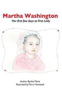 Martha Washington: Her First Few Days as First Lady