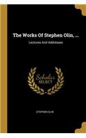 The Works Of Stephen Olin, ...