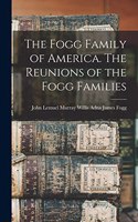 Fogg Family of America. The Reunions of the Fogg Families