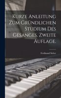 Kurze Anleitung zum gründlichen Studium des Gesanges. Zweite Auflage.