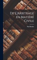 De L'Arbitrage en Matière Civile