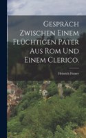 Gespräch zwischen einem flüchtigen Pater aus Rom und einem Clerico.