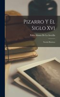 Pizarro Y El Siglo Xvi: Novela Histórica