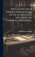 Réfutation De La Théorie Pneumatique Ou De La Nouvelle Doctrine Des Chimistes Modernes...