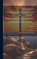 Primitive Christianity and its Corruptions ... Discourses Delivered in Hopedale, Mass. ..; Volume 2