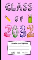 Class of 2032: A Handwriting Notebook For Your New Kindergartner or Preschooler