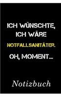 Ich Wünschte Ich Wäre Notfallsanitäter Oh Moment Notizbuch