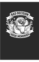 Bad Decisions Good Memories