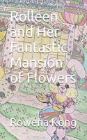 Rolleen and Her Fantastic Mansion of Flowers