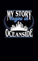 My Story Begins in Oceanside: 6x9 inches checkered notebook, 120 Pages, Composition Book and Journal, perfect gift idea for everyone born in Oceanside