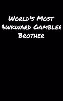 World's Most Awkward Gambler Brother