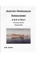 Austro-Hungarian Submarines K.u.K UBoot A Pictorial History Volume One