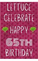 Lettuce Celebrate Happy 65th Birthday