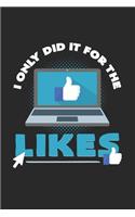I only did it for the likes: 6x9 Blogging - blank with numbers paper - notebook - notes