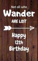 Not all who Wander are lost Happy 12th Birthday