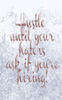 Hustle Until Your Haters Ask If You're Hiring!
