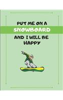 Put Me on a Snowboard and I Will Be Happy