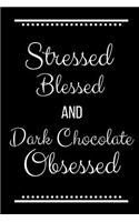 Stressed Blessed Dark Chocolate Obsessed: Funny Slogan -120 Pages 6 X 9