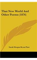 That New World And Other Poems (1876)