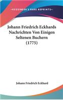 Johann Friedrich Eckhards Nachrichten Von Einigen Seltenen Buchern (1775)
