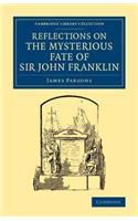 Reflections on the Mysterious Fate of Sir John Franklin