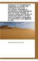 A Manual of Comparative Philology, in Which the Affinity of the Indo European Language Is Illustrate