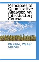 Principles of Quantitative Analysis; An Introductory Course