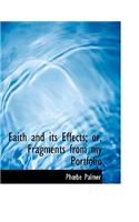 Faith and Its Effects; Or, Fragments from My Portfolio