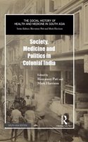 Society, Medicine and Poltics in Colonial India