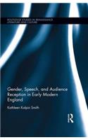 Gender, Speech, and Audience Reception in Early Modern England