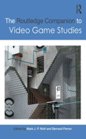 Routledge Companion to Video Game Studies
