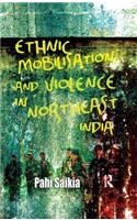 Ethnic Mobilisation and Violence in Northeast India