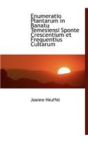 Enumeratio Plantarum in Banatu Temesiensi Sponte Crescentium Et Frequentius Cultarum