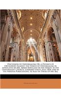 Discussion of Universalism: Or, a Defence of Orthodoxy Against the Heresy of Universalism as Advocated by Mr. Abner Kneeland in the Debate in the Universalist Church, Lombard S