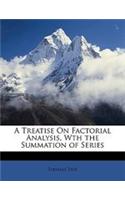 A Treatise on Factorial Analysis, Wth the Summation of Series