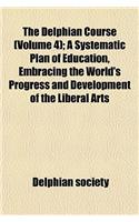The Delphian Course (Volume 4); A Systematic Plan of Education, Embracing the World's Progress and Development of the Liberal Arts: (English)