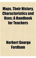 Maps, Their History, Characteristics and Uses; A Handbook for Teachers