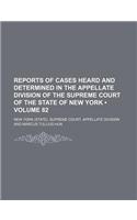 Reports of Cases Heard and Determined in the Appellate Division of the Supreme Court of the State of New York (Volume 82)