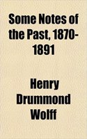 Some Notes of the Past, 1870-1891