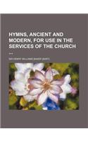 Hymns, Ancient and Modern, for Use in the Services of the Church