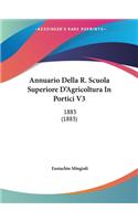 Annuario Della R. Scuola Superiore D'Agricoltura In Portici V3: 1883 (1883)