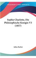 Sophie Charlotte, Die Philosophische Konigin V3 (1857)