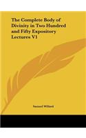 The Complete Body of Divinity in Two Hundred and Fifty Expository Lectures V1: (English)